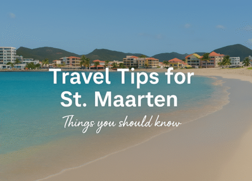 Smart Travel Tips for Visiting St. Maarten